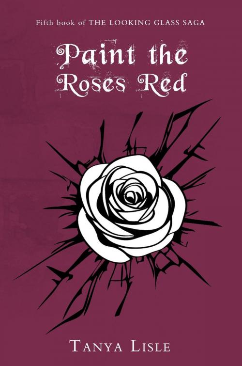 Cover of the book Paint the Roses Red by Tanya Lisle, Scrap Paper Entertainment