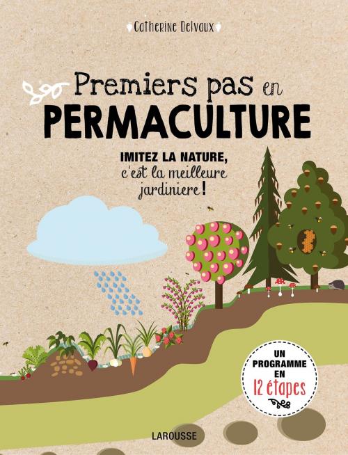 Cover of the book Premiers pas en permaculture by Catherine Delvaux, Larousse
