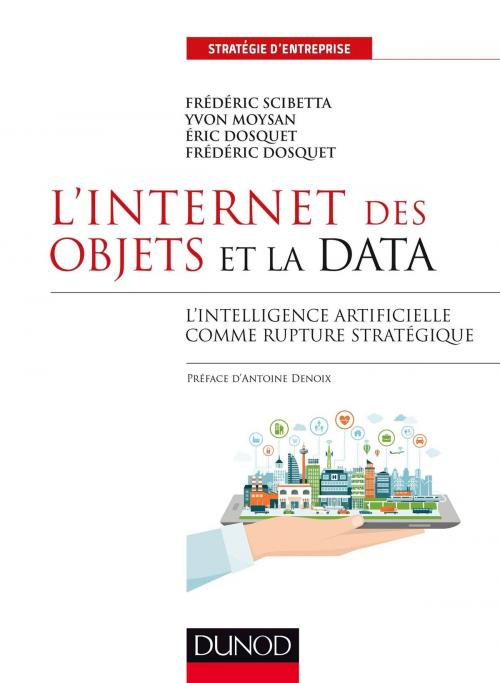 Cover of the book L'Internet des objets et la data by Frédéric Scibetta, Yvon Moysan, Eric Dosquet, Frédéric Dosquet, Dunod