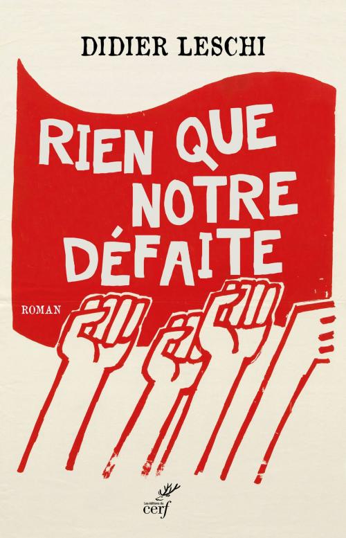 Cover of the book Rien que notre défaite (roman) by Didier Leschi, Editions du Cerf