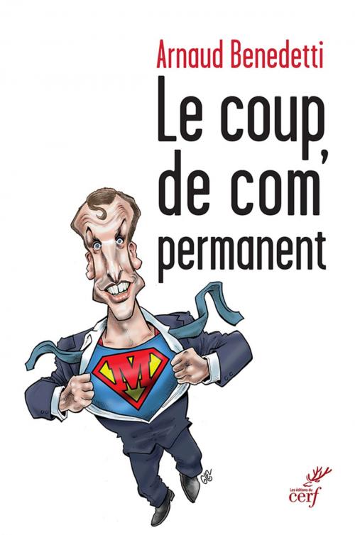 Cover of the book Le coup de com' permanent by Arnaud Benedetti, Editions du Cerf