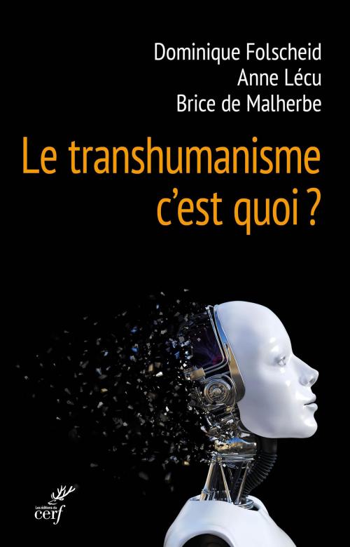 Cover of the book Le transhumanisme, c'est quoi ? by Dominique Folscheid, Anne Lecu, Brice de Malherbe, Editions du Cerf