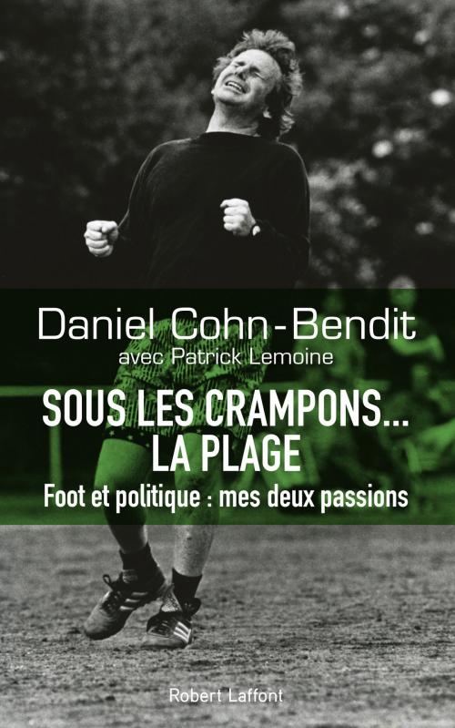 Cover of the book Sous les crampons... la plage by Daniel COHN-BENDIT, Patrick LEMOINE, Groupe Robert Laffont