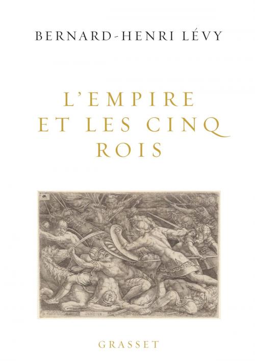 Cover of the book L'Empire et les cinq rois by Bernard-Henri Levy, Grasset