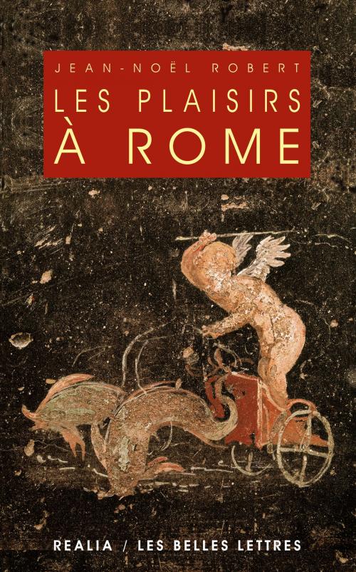 Cover of the book Les Plaisirs à Rome by Jean-Noël Robert, Les Belles Lettres