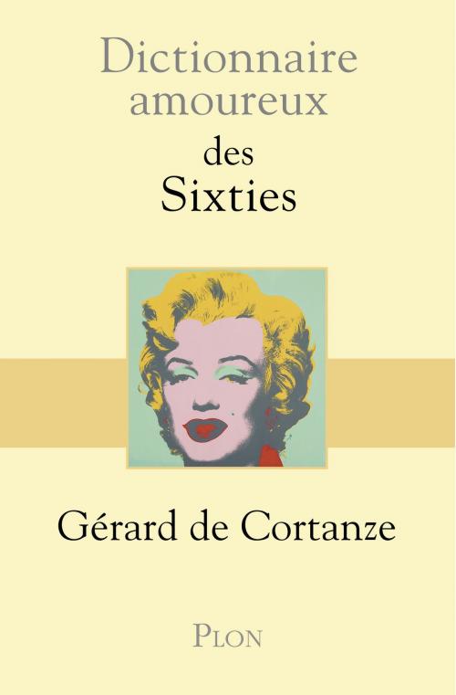 Cover of the book Dictionnaire amoureux des sixties by Gérard de CORTANZE, Place des éditeurs