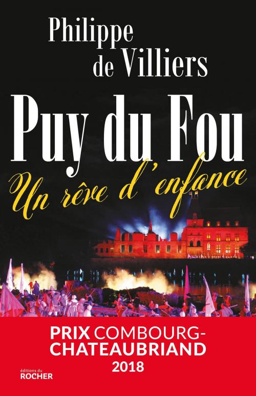 Cover of the book Puy du Fou by Philippe de Villiers, Editions du Rocher