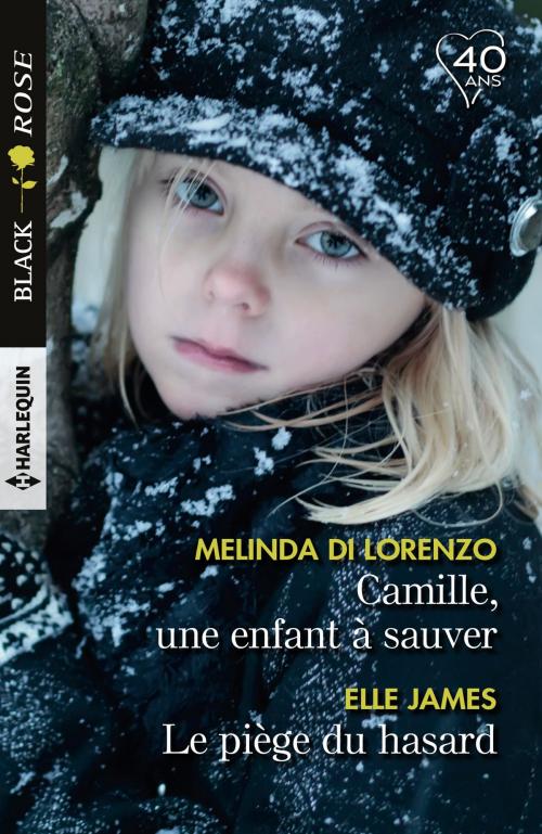 Cover of the book Camille, une enfant à sauver - Le piège du hasard by Melinda Di Lorenzo, Elle James, Harlequin