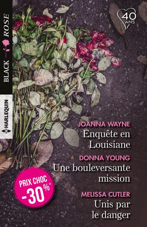 Cover of the book Enquête en Louisiane - Une bouleversante mission - Unis par le danger by Joanna Wayne, Donna Young, Melissa Cutler, Harlequin