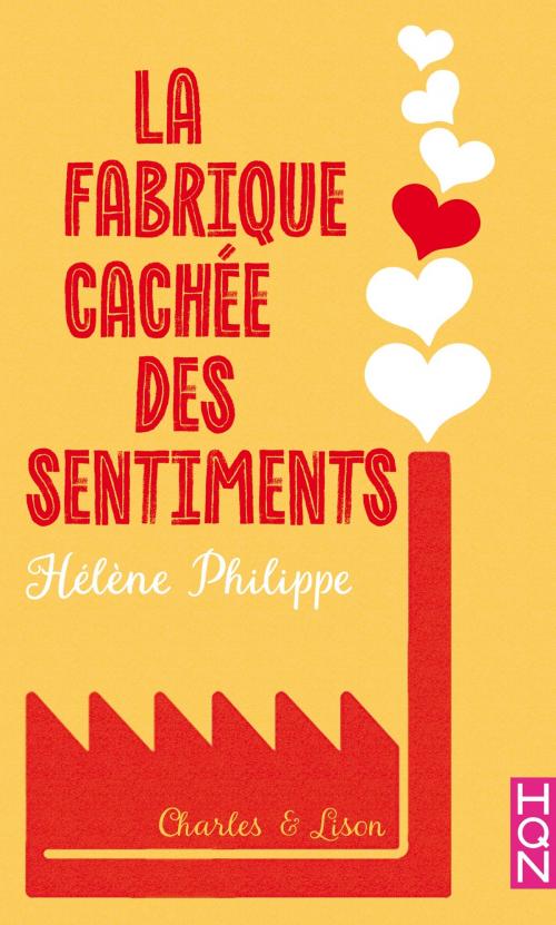 Cover of the book La Fabrique cachée des sentiments 3 - Charles et Lison by Hélène Philippe, Harlequin