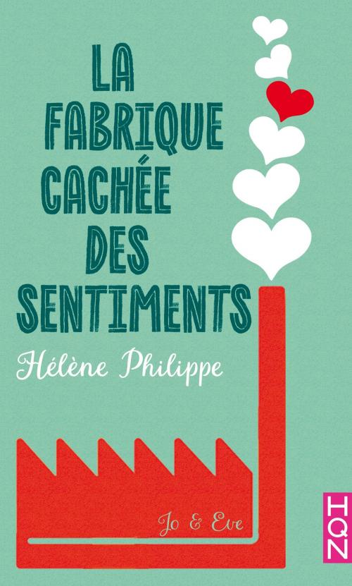 Cover of the book La Fabrique cachée des sentiments 4 - Eve et Jo by Hélène Philippe, Harlequin