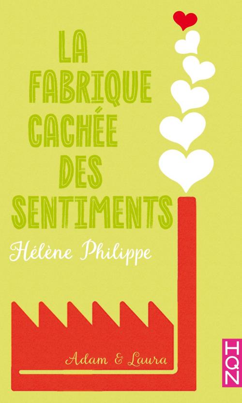 Cover of the book La Fabrique cachée des sentiments 6 - Adam et Laura by Hélène Philippe, Harlequin