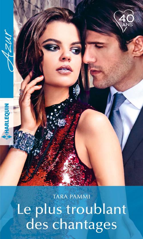 Cover of the book Le plus troublant des chantages by Tara Pammi, Harlequin