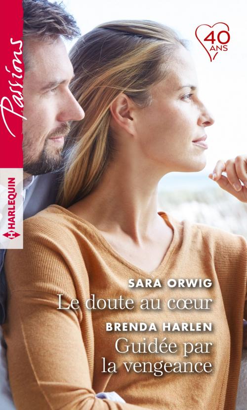Cover of the book Le doute au coeur - Guidée par la vengeance by Sara Orwig, Brenda Harlen, Harlequin