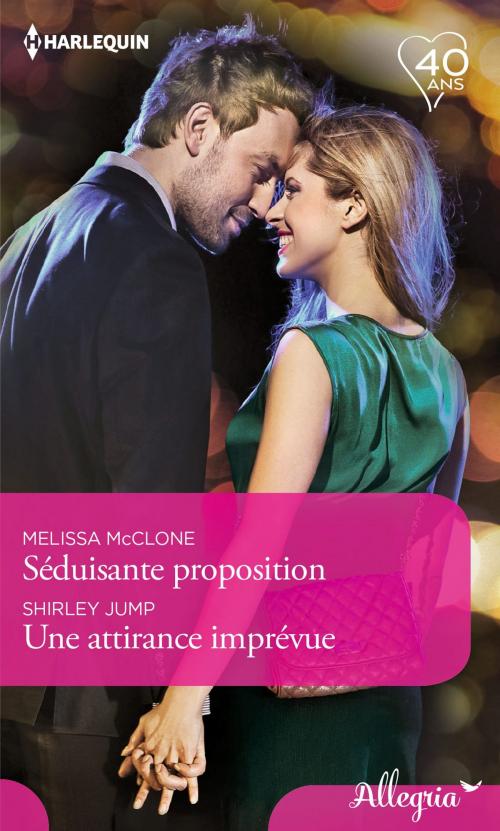 Cover of the book Séduisante proposition - Une attirance imprévue by Melissa McClone, Shirley Jump, Harlequin