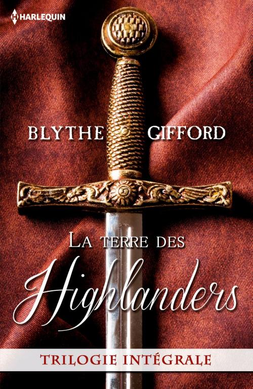 Cover of the book La terre des Highlanders by Blythe Gifford, Harlequin