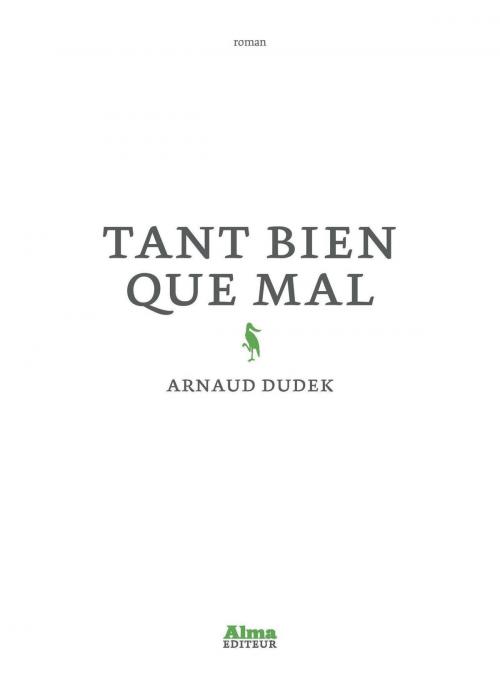Cover of the book Tant bien que mal by Arnaud Dudek, Alma éditeur