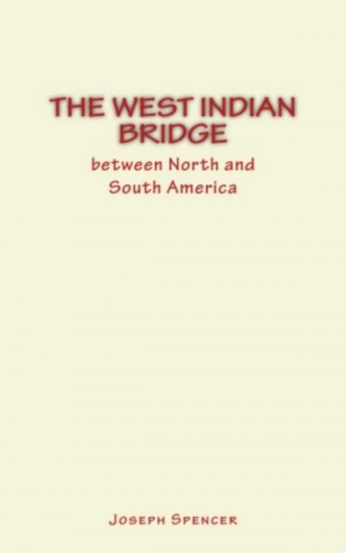 Cover of the book The West Indian Bridge between North and South America by Joseph William Spencer, LM Publishers