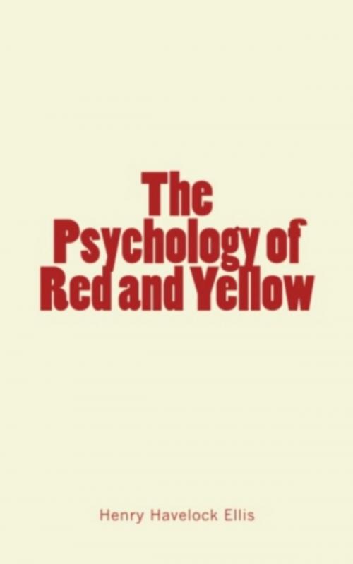 Cover of the book The Psychology of Red and Yellow by Henry Havelock Ellis, Literature and Knowledge Publishing