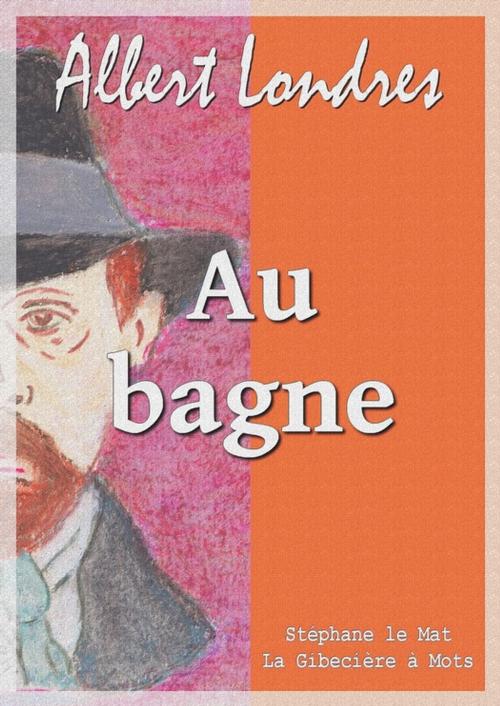 Cover of the book Au bagne by Albert Londres, La Gibecière à Mots