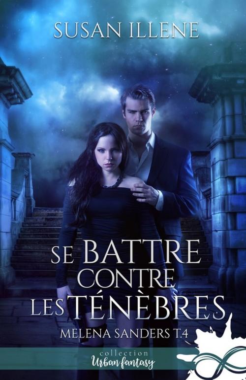 Cover of the book Se battre contre les Ténèbres by Susan Illene, Collection Infinity