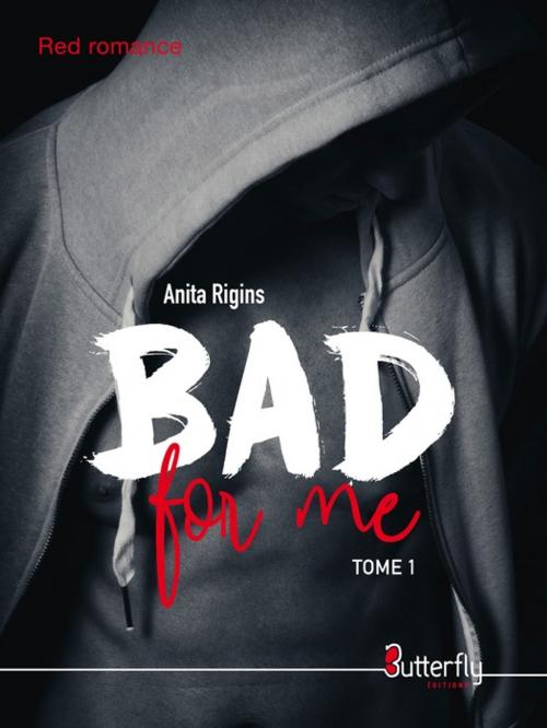 Cover of the book Bad for me by Anita Rigins, Butterfly Éditions
