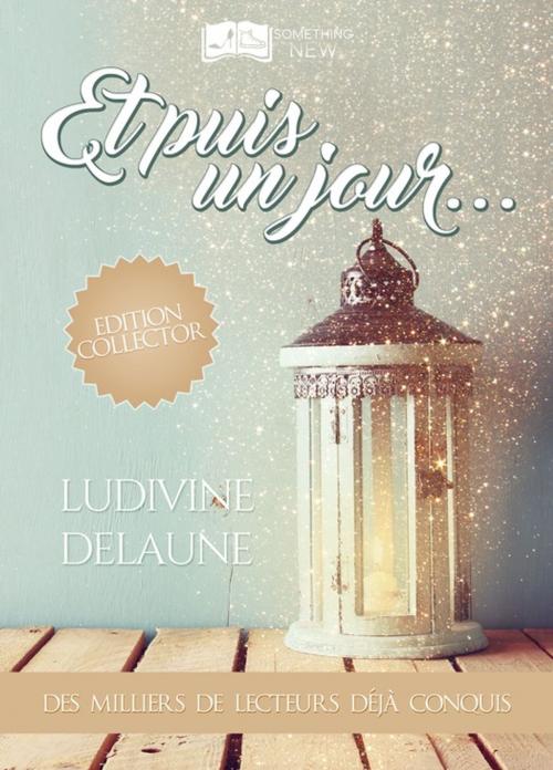 Cover of the book Et puis un jour - Edition Collector by Ludivine Delaune, Something Else Editions