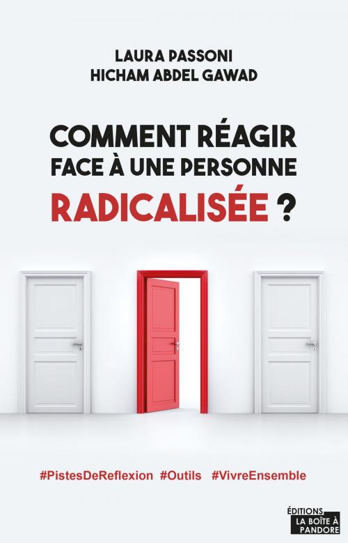 Cover of the book Comment réagir face à une personne radicalisée ? by Laura Passoni, Hicham Abdel Gawad, La Boîte à Pandore