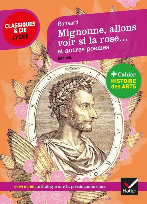 Cover of the book Mignonne allons voir si la rose et autres poèmes by Pierre de Ronsard, Hatier