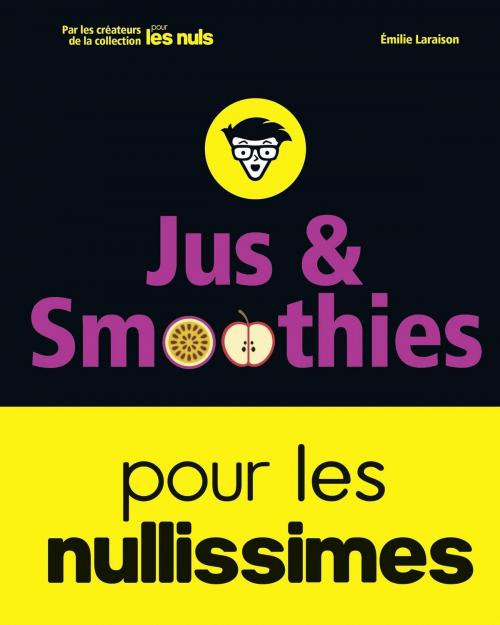 Cover of the book Jus et smoothies pour les nullissimes by Emilie LARAISON, edi8