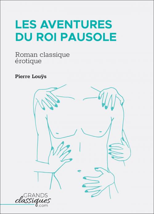 Cover of the book Les Aventures du roi Pausole by Pierre Louÿs, GrandsClassiques.com