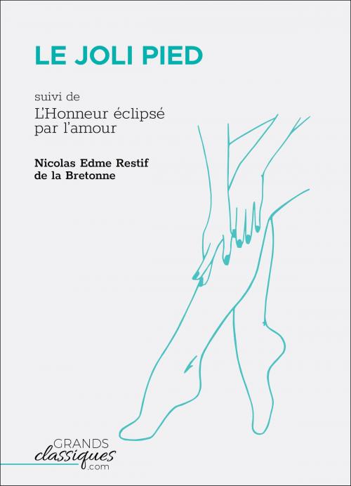 Cover of the book Le Joli Pied by Nicolas Edme Restif de la Bretonne, GrandsClassiques.com