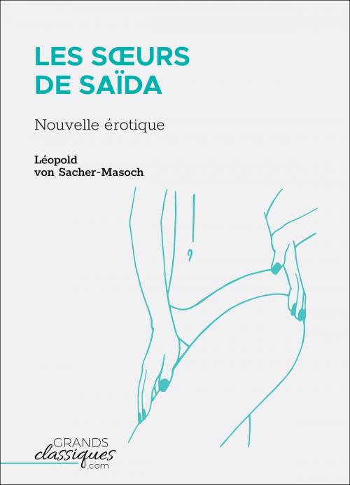 Cover of the book Les Sœurs de Saïda by Léopold von Sacher-Masoch, GrandsClassiques.com