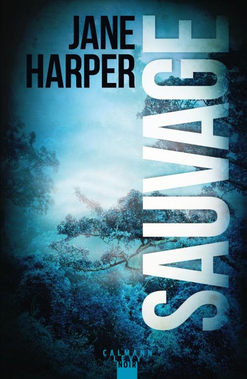 Cover of the book Sauvage by Jane Harper, Calmann-Lévy