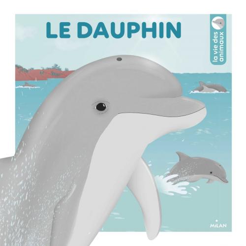 Cover of the book Le dauphin by Emmanuelle Ousset, Editions Milan