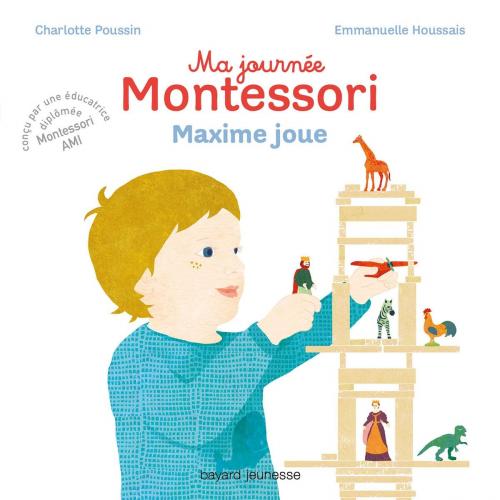 Cover of the book Ma journée Montessori, Tome 06 by Charlotte Poussin, Bayard Jeunesse