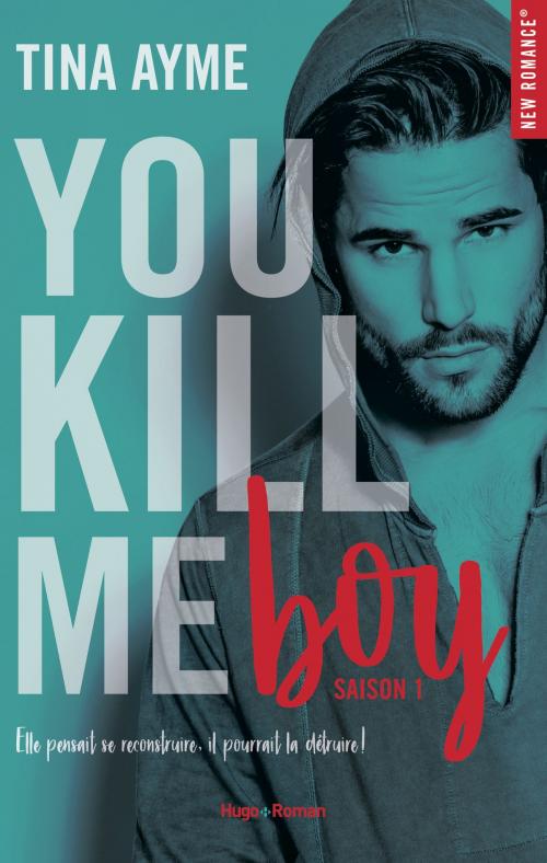 Cover of the book You kill me boy Saison 1 by Tina Ayme, Hugo Publishing