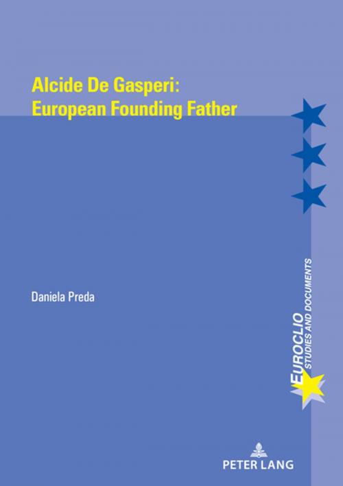 Cover of the book Alcide de Gasperi's Europe by Daniela Preda, Peter Lang