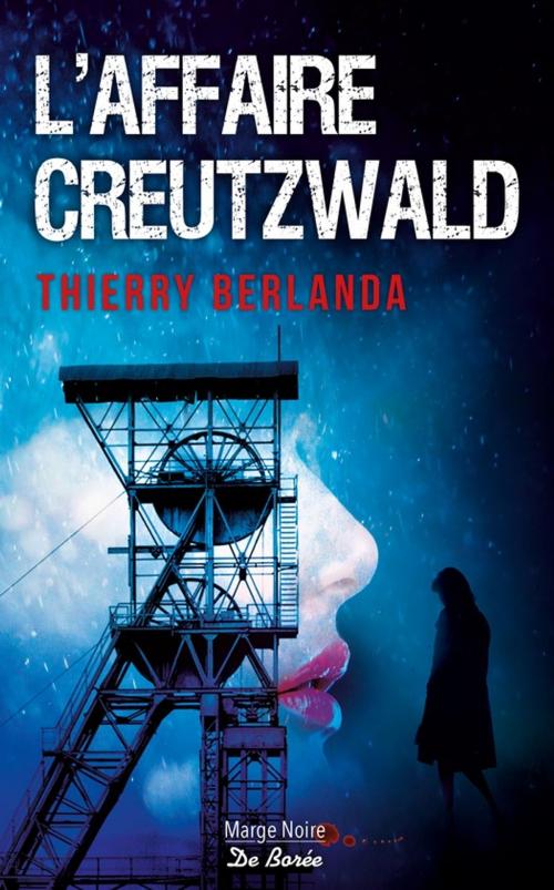 Cover of the book L'Affaire Creutzwald by Thierry Berlanda, De Borée