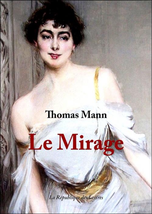 Cover of the book Le Mirage by Thomas Mann, République des Lettres