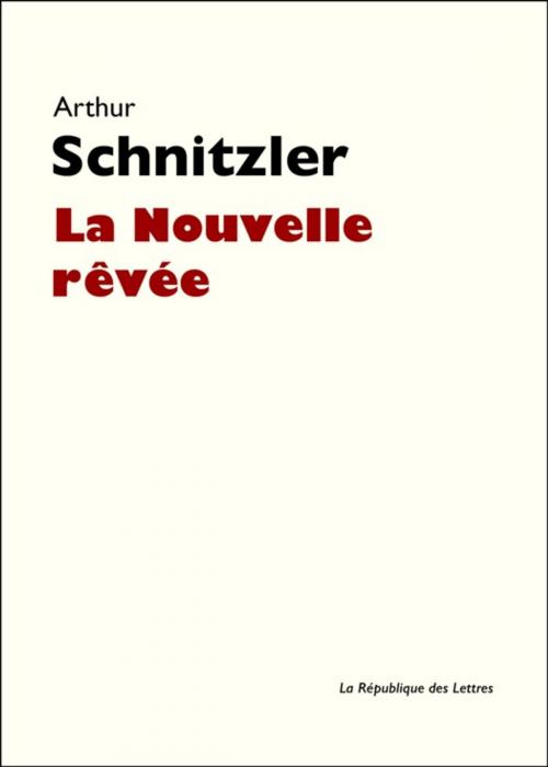 Cover of the book La Nouvelle rêvée by Arthur Schnitzler, République des Lettres