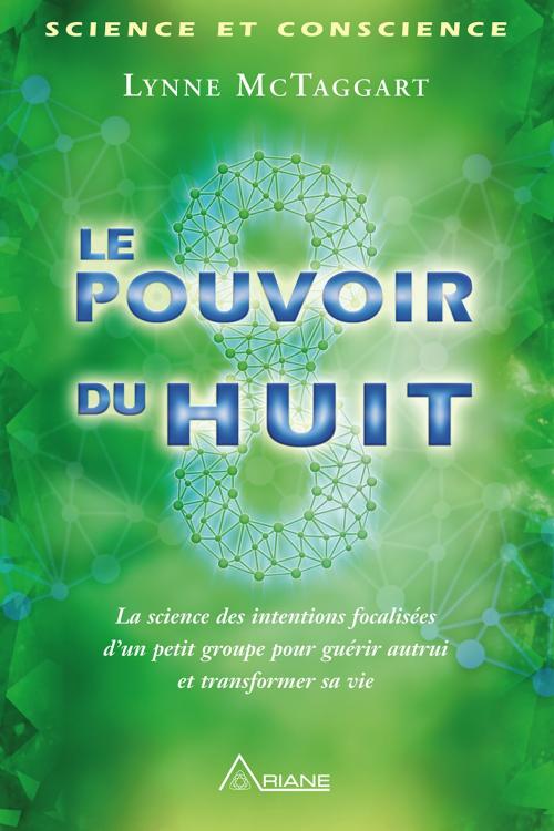 Cover of the book Le pouvoir du huit by Lynne McTaggart, Carl Lemyre, Éditions Ariane