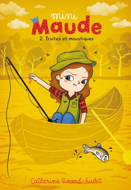 Cover of the book Mini-Maude Tome 2: Truites et moustiques by Catherine Girard-Audet, Éditions Les Malins