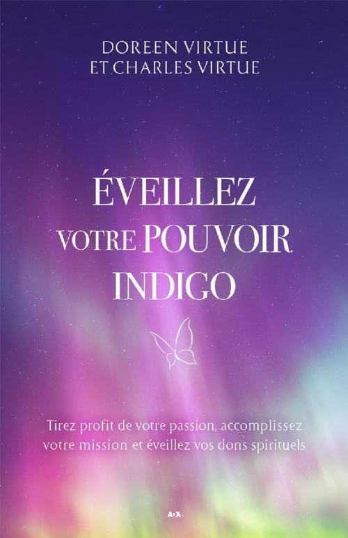 Cover of the book Éveillez votre pouvoir indigo by Doreen Virtue, Charles Virtue, Éditions AdA