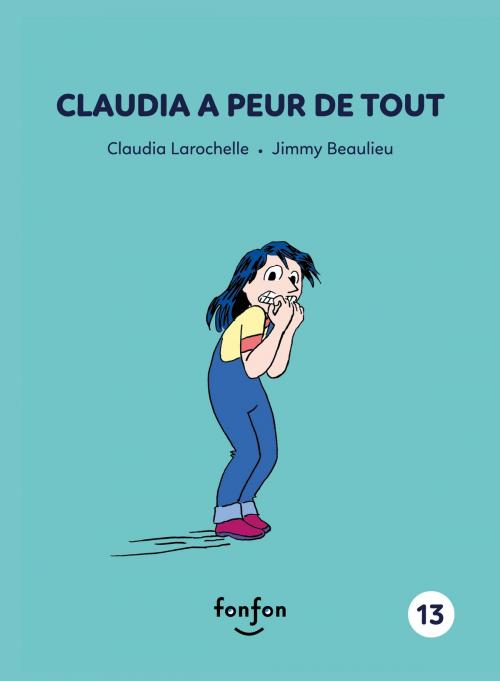 Cover of the book Claudia a peur de tout by Claudia Larochelle, Fonfon
