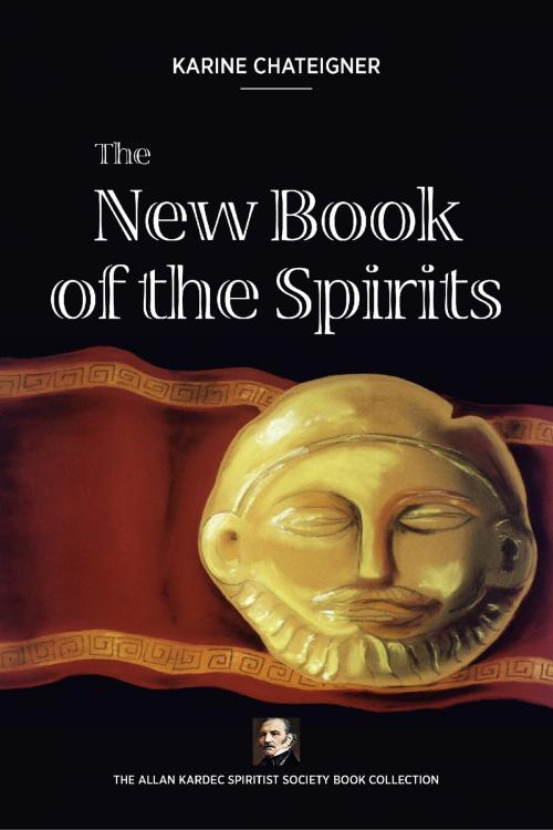Cover of the book The new book of the spirits by Karine Chateigner, Cercle Spirite Allan Kardec