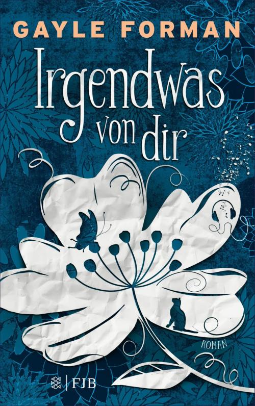 Cover of the book Irgendwas von dir by Gayle Forman, FISCHER E-Books