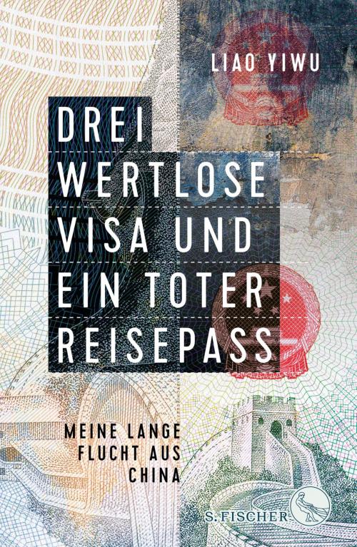 Cover of the book Drei wertlose Visa und ein toter Reisepass by Liao Yiwu, FISCHER E-Books