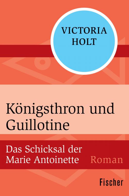 Cover of the book Königsthron und Guillotine by Victoria Holt, FISCHER Digital