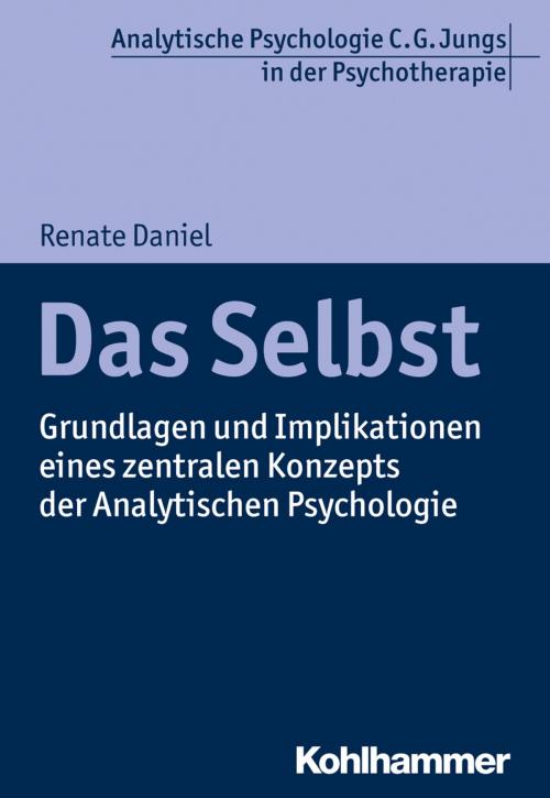 Cover of the book Das Selbst by Renate Daniel, Ralf T. Vogel, Kohlhammer Verlag